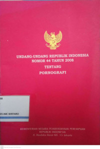 Image of Undang-undang Republik Indonesia Nomor 44 Tahun 2008 Tentang Pornografi