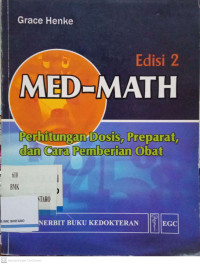 Image of MED-MATH: Perhitungan Dosis, Preparat, dan Cara Pemberian Obat
