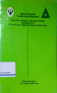 Image of Buku Petunjuk Teknis Cara Pengisian KMS Siswa Sekolah Lanjutan Tingkat Pertama (SLTP) dan Sekolah Lanjutan Tingkat Atas (SLTA)