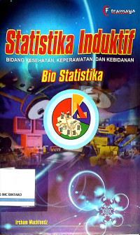 Image of Statistika Induktif: Bidang Kesehatan, Keperawatan, dan Kebidanan (Bio Statistika)