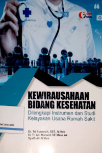 Image of Kewirausahaan Bidang Kesehatan: Dilengkapi Instrumen dan Studi Kelayakan Usaha Rumah Sakit