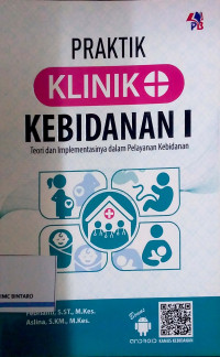 Image of Praktik Klinik Kebidanan I: Teori dan Implementasinya dalam Pelayanan Kebidanan