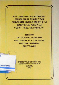 Image of Keputusan Direktur Jenderal Pengendalian Penyakit dan Penyehatan Lingkungan (PP & PL) Kementerian Kesehatan Nomor: HK.03.05/D/I.4/2875/2007 Tentang Petunjuk Pelaksanaan Pemantauan Kualitas Udara Indoor Perumahan di Pedesaan