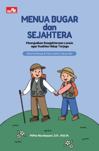 Image of Menua bugar  dan sejahtera: Mewujudkan kesejahteraan lansia agar kualitas hidup terjaga: Disertai resep & menu sehat cukup gizi