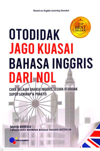 Image of Otodidak jago kuasai bahasa inggris dari nol : cara belajar bahasa inggris secara otodidak super lengkap dan praktis