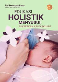 Image of Edukasi holistik menyusui: Sukseskan asi ekslusif